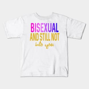 bisexual and still not into you Kids T-Shirt